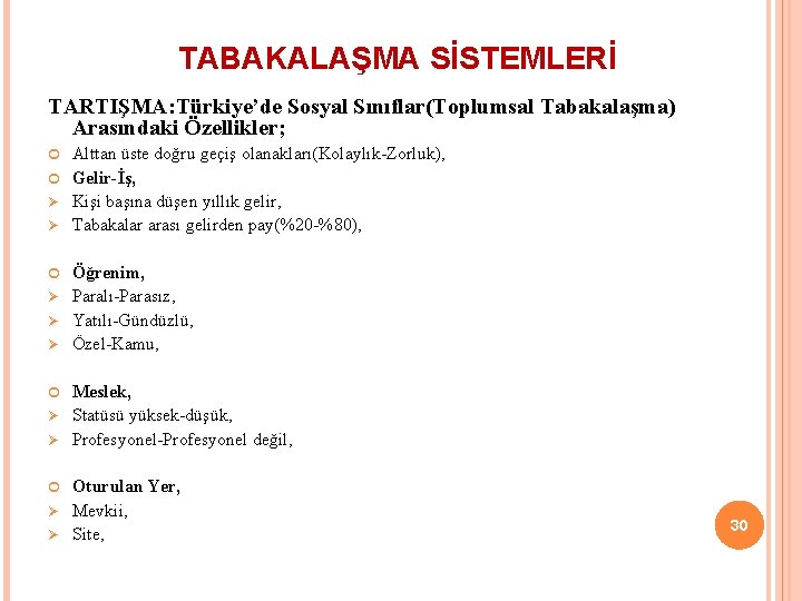 TABAKALAŞMA SİSTEMLERİ TARTIŞMA: Türkiye’de Sosyal Sınıflar(Toplumsal Tabakalaşma) Arasındaki Özellikler; Ø Ø Ø Ø Alttan