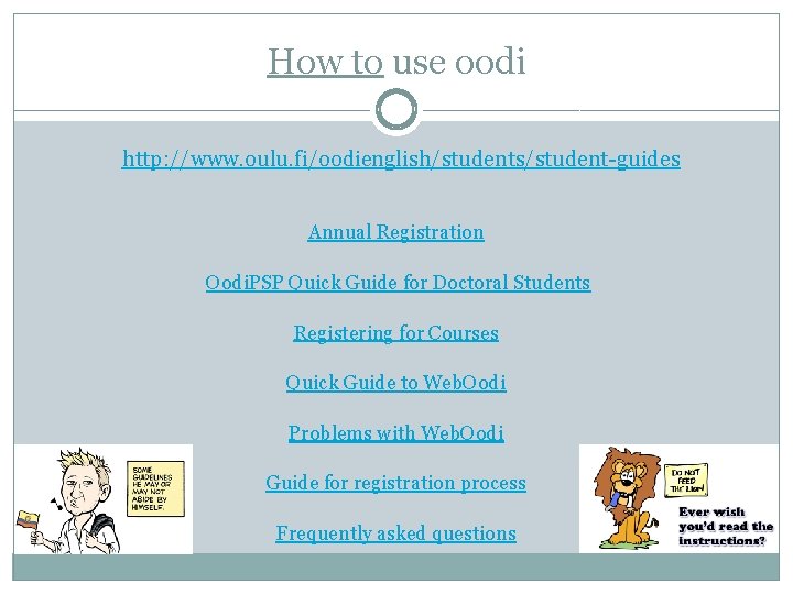 How to use oodi http: //www. oulu. fi/oodienglish/students/student-guides Annual Registration Oodi. PSP Quick Guide