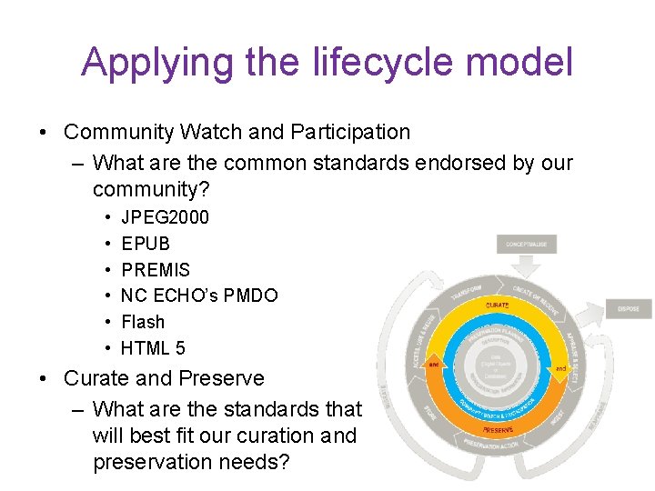 Applying the lifecycle model • Community Watch and Participation – What are the common