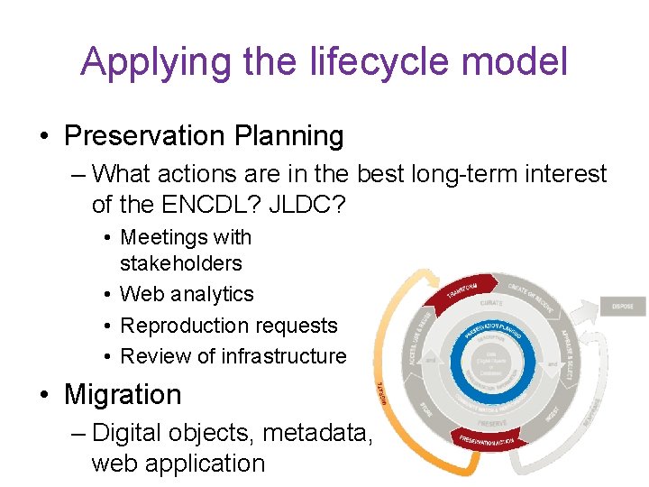 Applying the lifecycle model • Preservation Planning – What actions are in the best