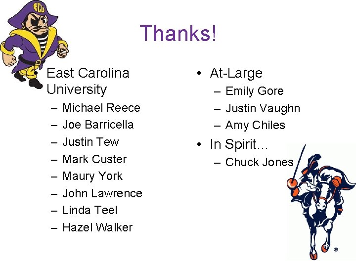 Thanks! • East Carolina University – – – – Michael Reece Joe Barricella Justin