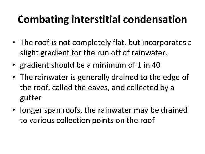Combating interstitial condensation • The roof is not completely flat, but incorporates a slight