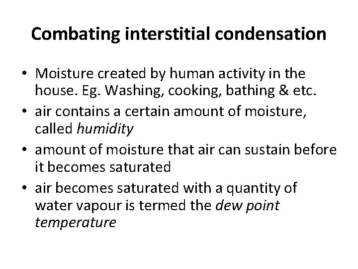Combating interstitial condensation • Moisture created by human activity in the house. Eg. Washing,