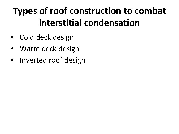 Types of roof construction to combat interstitial condensation • Cold deck design • Warm