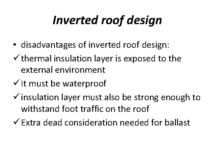 Inverted roof design • disadvantages of inverted roof design: ü thermal insulation layer is