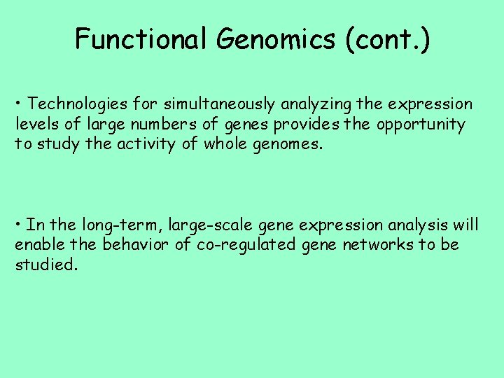 Functional Genomics (cont. ) • Technologies for simultaneously analyzing the expression levels of large