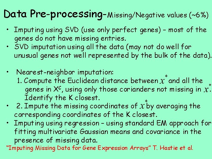 Data Pre-processing-Missing/Negative values (~6%) • Imputing using SVD (use only perfect genes) – most