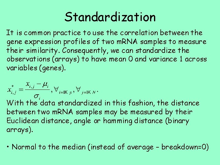 Standardization It is common practice to use the correlation between the gene expression profiles