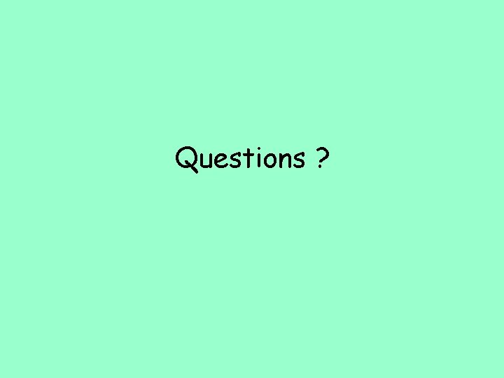 Questions ? 
