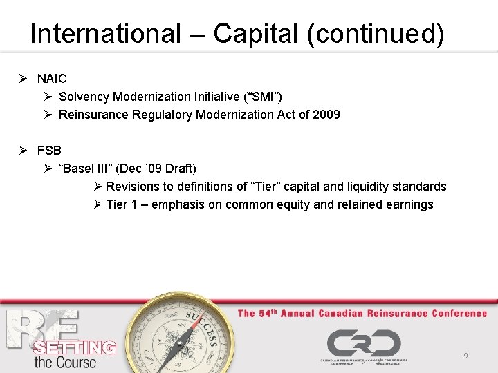 International – Capital (continued) Ø NAIC Ø Solvency Modernization Initiative (“SMI”) Ø Reinsurance Regulatory