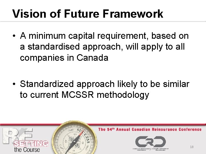 Vision of Future Framework • A minimum capital requirement, based on a standardised approach,