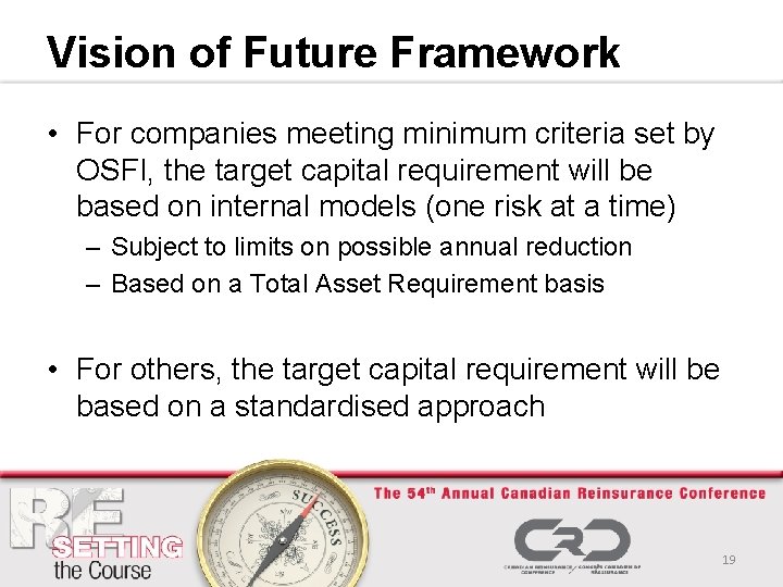 Vision of Future Framework • For companies meeting minimum criteria set by OSFI, the