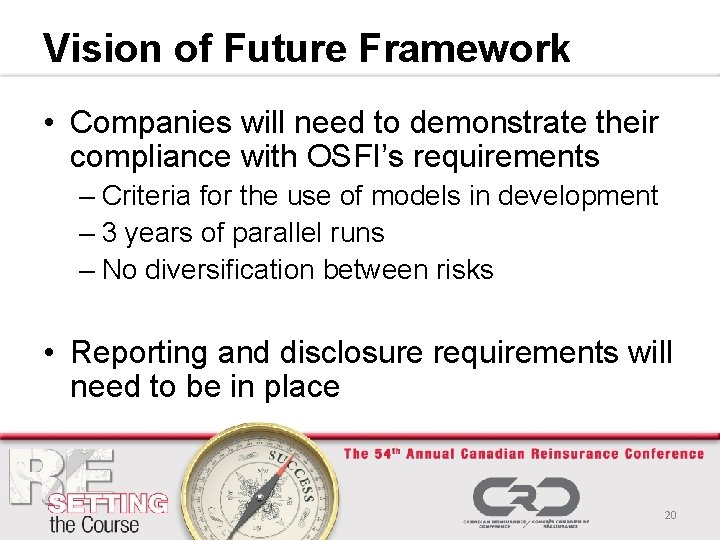 Vision of Future Framework • Companies will need to demonstrate their compliance with OSFI’s