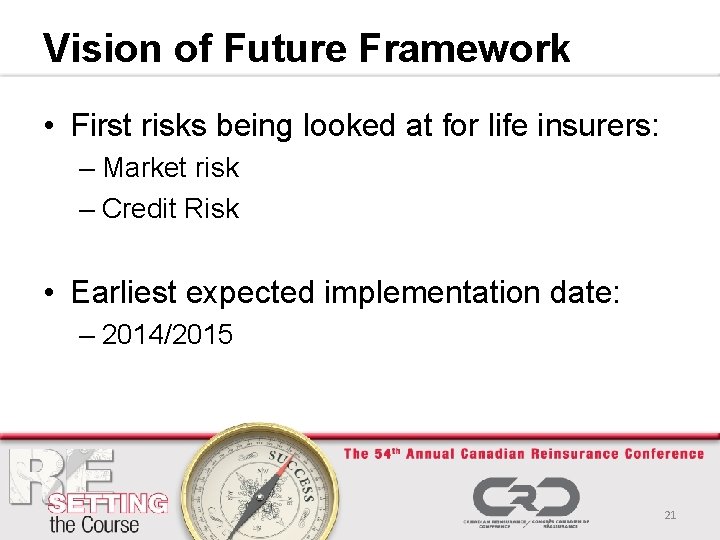 Vision of Future Framework • First risks being looked at for life insurers: –