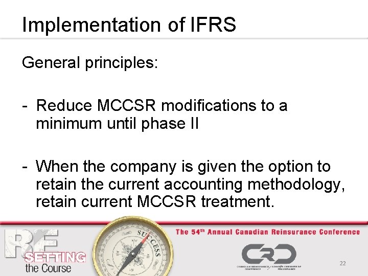 Implementation of IFRS General principles: - Reduce MCCSR modifications to a minimum until phase