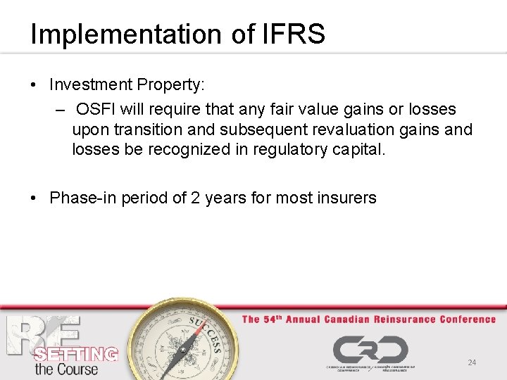 Implementation of IFRS • Investment Property: – OSFI will require that any fair value