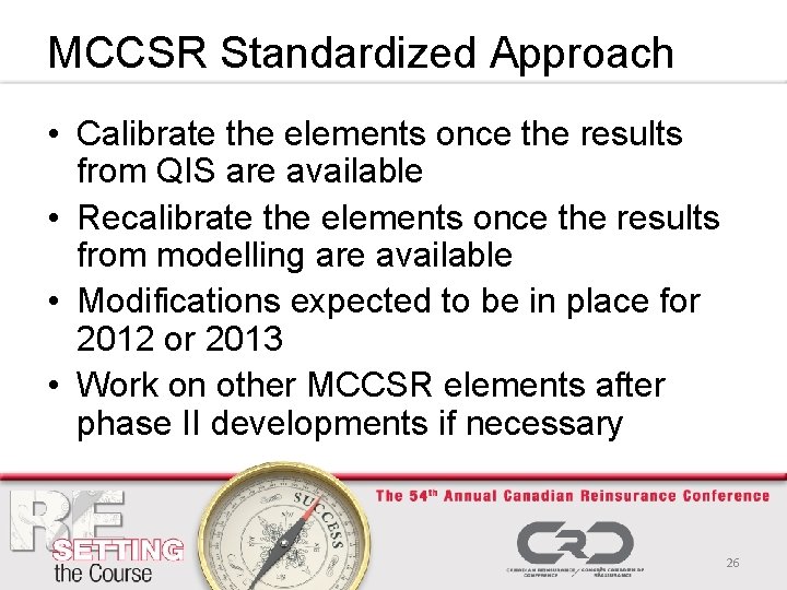 MCCSR Standardized Approach • Calibrate the elements once the results from QIS are available
