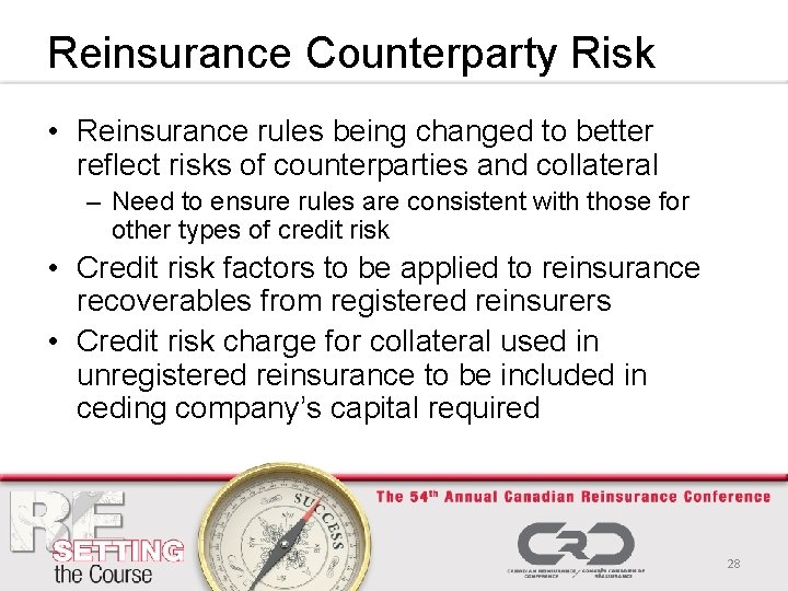 Reinsurance Counterparty Risk • Reinsurance rules being changed to better reflect risks of counterparties
