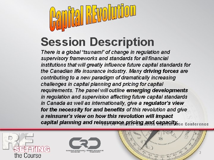 Session Description There is a global “tsunami” of change in regulation and supervisory frameworks