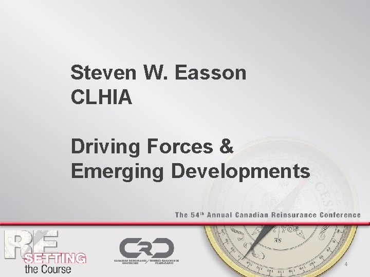 Steven W. Easson CLHIA Driving Forces & Emerging Developments 4 