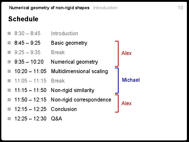 10 Numerical geometry of non-rigid shapes Introduction Schedule n 8: 30 – 8: 45