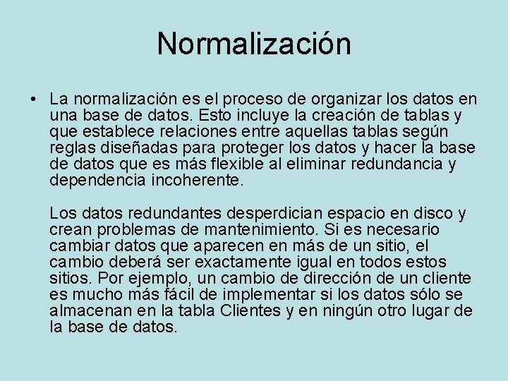 Normalización • La normalización es el proceso de organizar los datos en una base