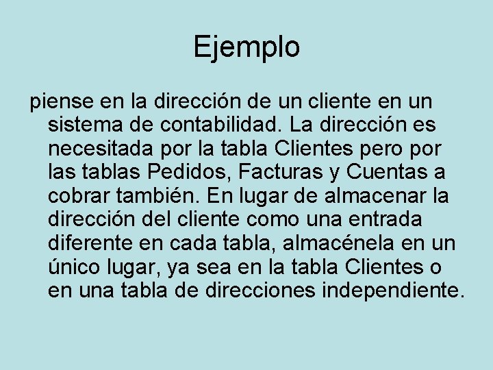 Ejemplo piense en la dirección de un cliente en un sistema de contabilidad. La