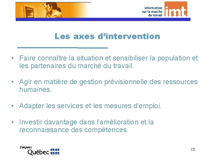 Les axes d’intervention • Faire connaître la situation et sensibiliser la population et les