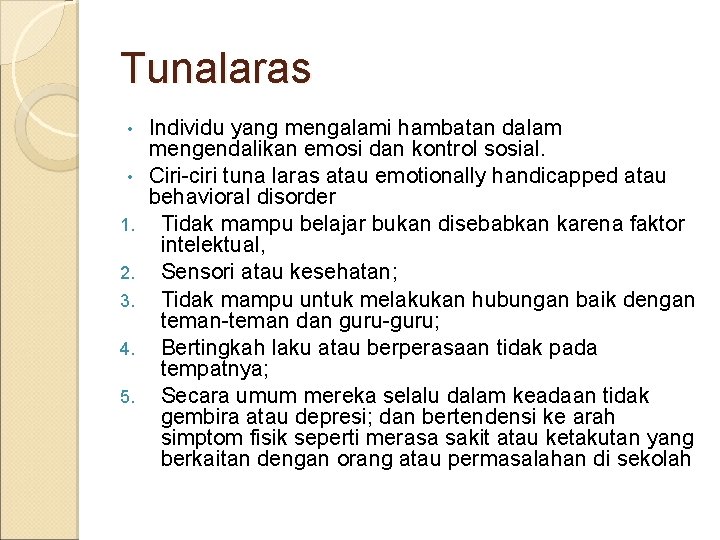 Tunalaras • • 1. 2. 3. 4. 5. Individu yang mengalami hambatan dalam mengendalikan