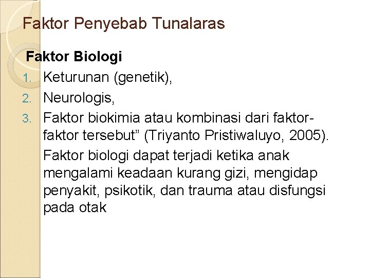 Faktor Penyebab Tunalaras Faktor Biologi 1. Keturunan (genetik), 2. Neurologis, 3. Faktor biokimia atau