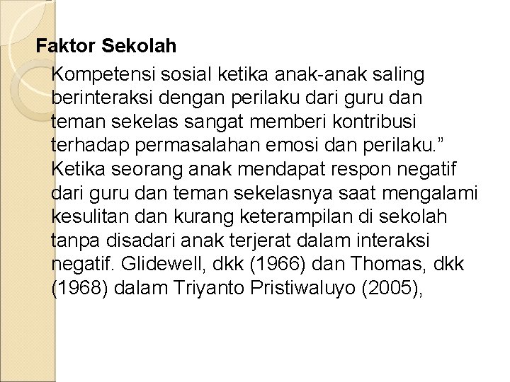 Faktor Sekolah Kompetensi sosial ketika anak-anak saling berinteraksi dengan perilaku dari guru dan teman