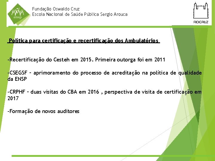 Fundação Oswaldo Cruz Escola Nacional de Saúde Pública Sergio Arouca Política para certificação e