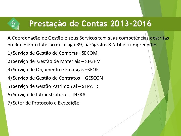 Prestação de Contas 2013 -2016 A Coordenação de Gestão e seus Serviços tem suas