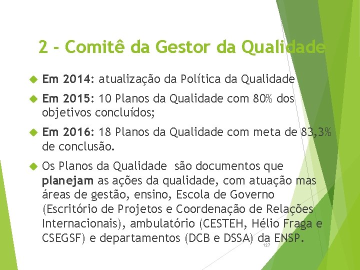 2 - Comitê da Gestor da Qualidade Em 2014: atualização da Política da Qualidade