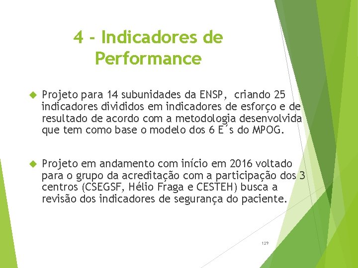 4 - Indicadores de Performance Projeto para 14 subunidades da ENSP, criando 25 indicadores