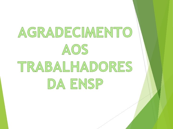 AGRADECIMENTO AOS TRABALHADORES DA ENSP 