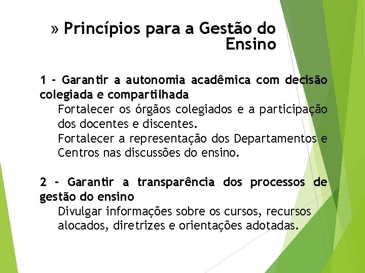 » Princípios para a Gestão do Ensino 1 - Garantir a autonomia acadêmica com