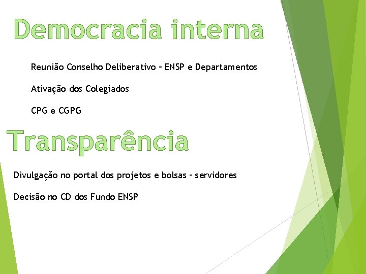 Democracia interna Reunião Conselho Deliberativo – ENSP e Departamentos Ativação dos Colegiados CPG e