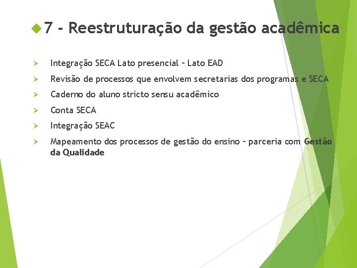  7 - Reestruturação da gestão acadêmica Ø Integração SECA Lato presencial – Lato