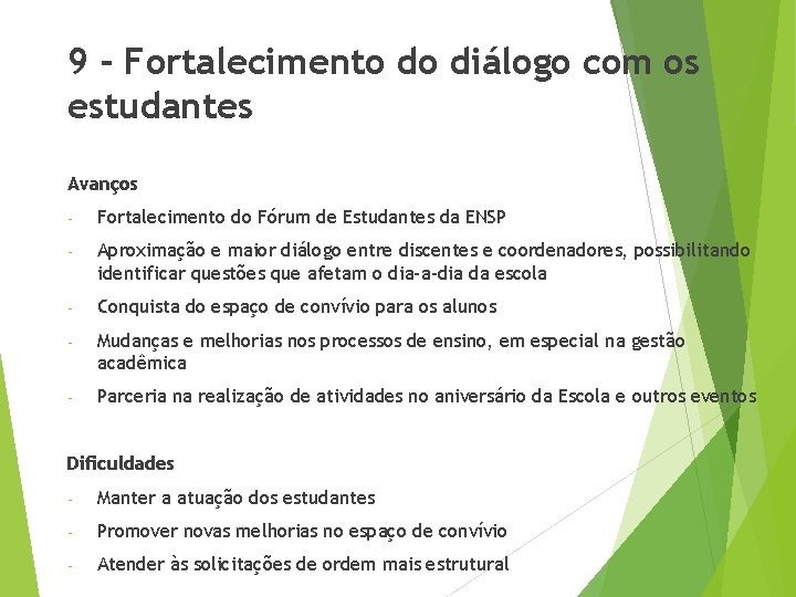 9 - Fortalecimento do diálogo com os estudantes Avanços - Fortalecimento do Fórum de