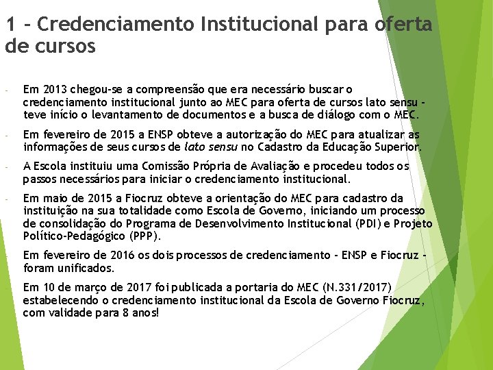 1 - Credenciamento Institucional para oferta de cursos - Em 2013 chegou-se a compreensão