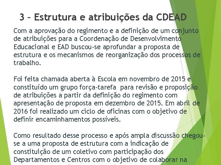 3 – Estrutura e atribuições da CDEAD Com a aprovação do regimento e a