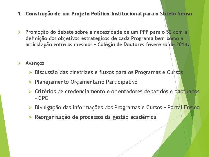 1 – Construção de um Projeto Político-Institucional para o Stricto Sensu Ø Promoção do