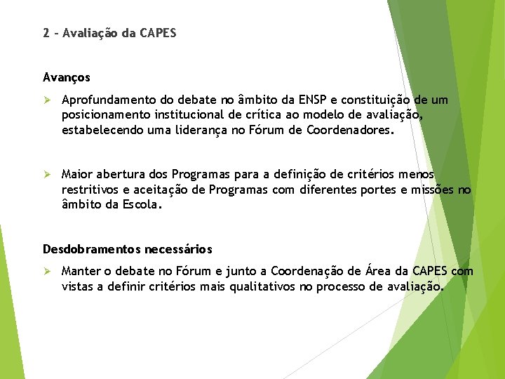 2 – Avaliação da CAPES Avanços Ø Aprofundamento do debate no âmbito da ENSP