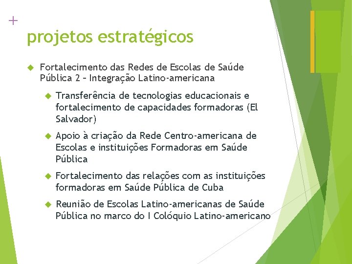 + projetos estratégicos Fortalecimento das Redes de Escolas de Saúde Pública 2 – Integração