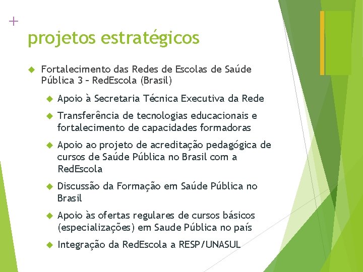 + projetos estratégicos Fortalecimento das Redes de Escolas de Saúde Pública 3 – Red.