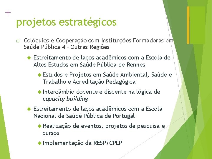 + projetos estratégicos Colóquios e Cooperação com Instituições Formadoras em Saúde Pública 4 –