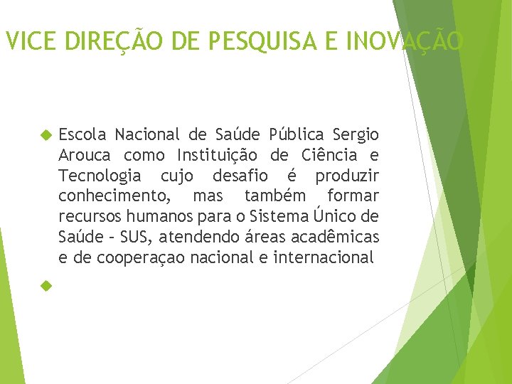 VICE DIREÇÃO DE PESQUISA E INOVAÇÃO Escola Nacional de Saúde Pública Sergio Arouca como