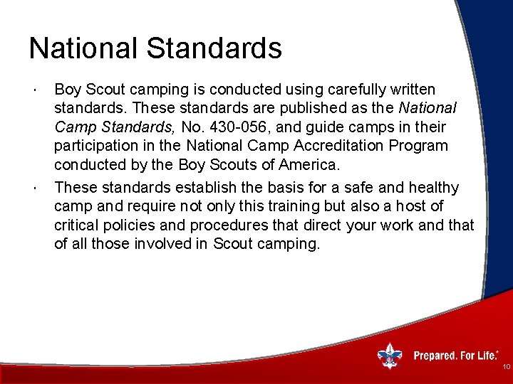 National Standards Boy Scout camping is conducted using carefully written standards. These standards are