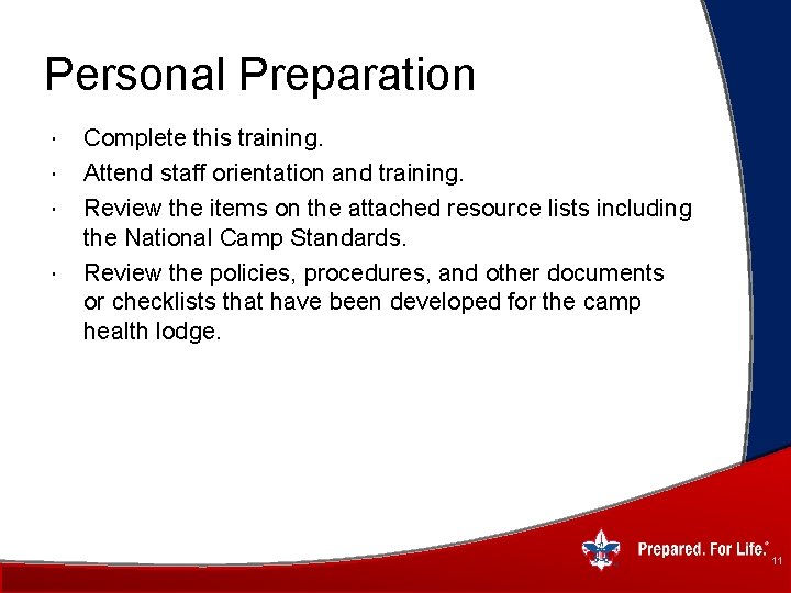 Personal Preparation Complete this training. Attend staff orientation and training. Review the items on